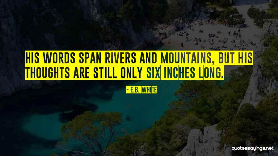 White Mountain Quotes By E.B. White White Mountain Quotes By E.B. White