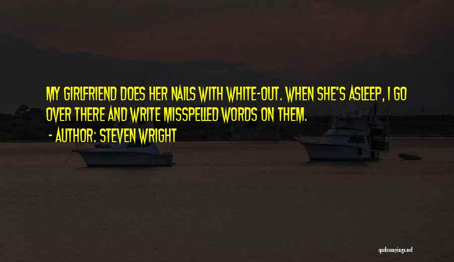 White Nails Quotes By Steven Wright