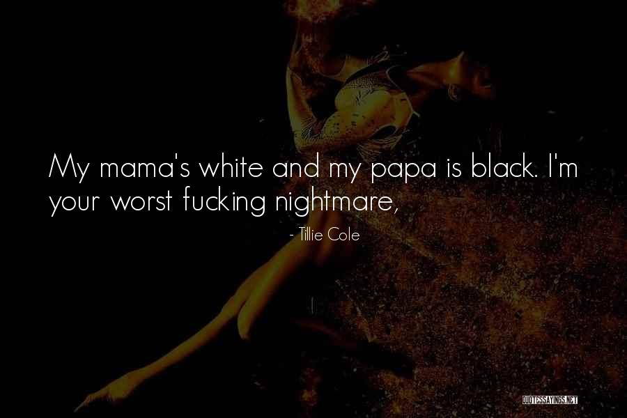 White Nightmare Quotes By Tillie Cole White Nightmare Quotes By Tillie Cole