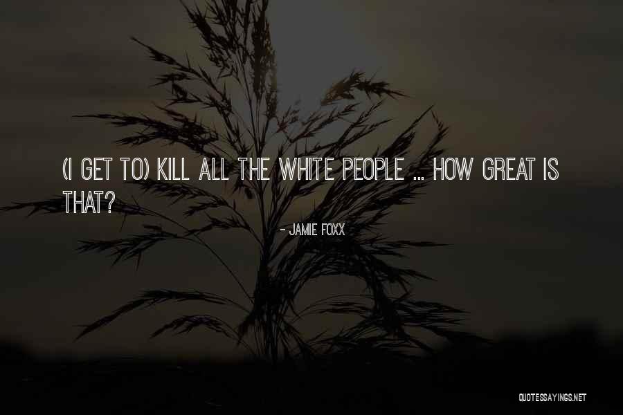 White People Quotes By Jamie Foxx White People Quotes By Jamie Foxx