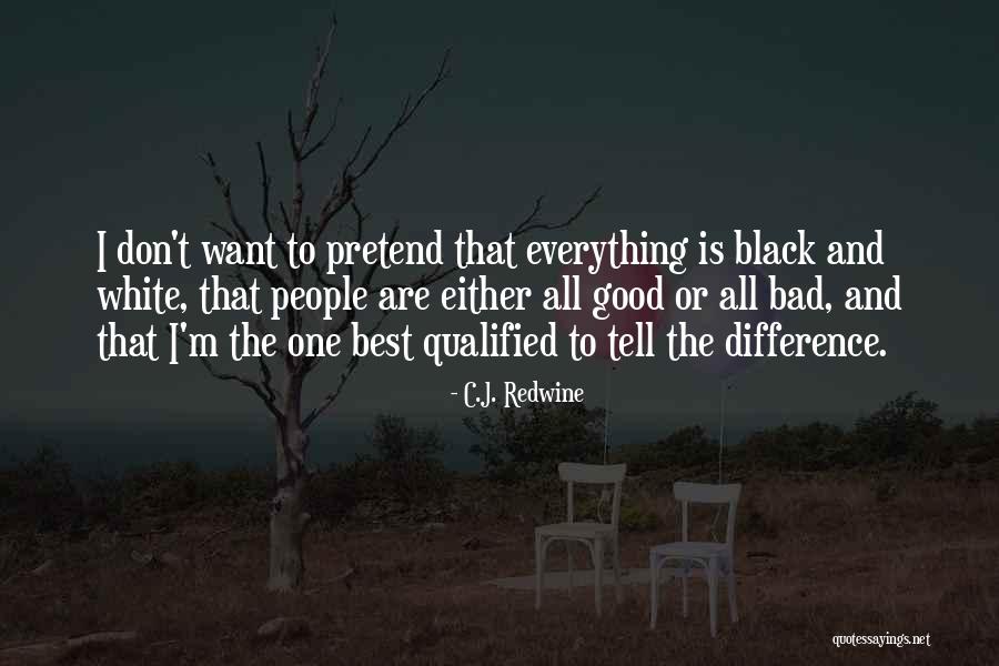 White People Want To Be Black So Bad Quotes By C.J. Redwine White People Want To Be Black So Bad Quotes By C.J. Redwine