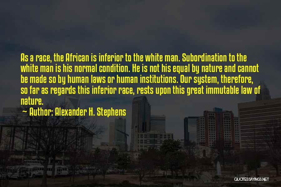 White Race Quotes By Alexander H. Stephens