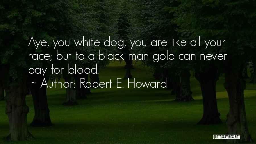 White Race Quotes By Robert E. Howard