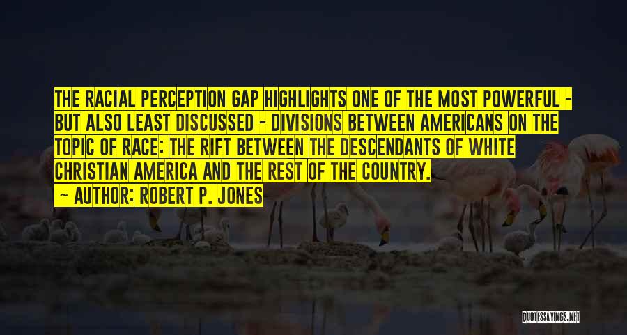 White Race Quotes By Robert P. Jones
