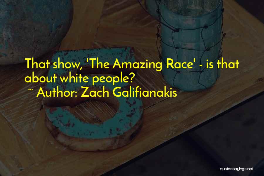 White Race Quotes By Zach Galifianakis