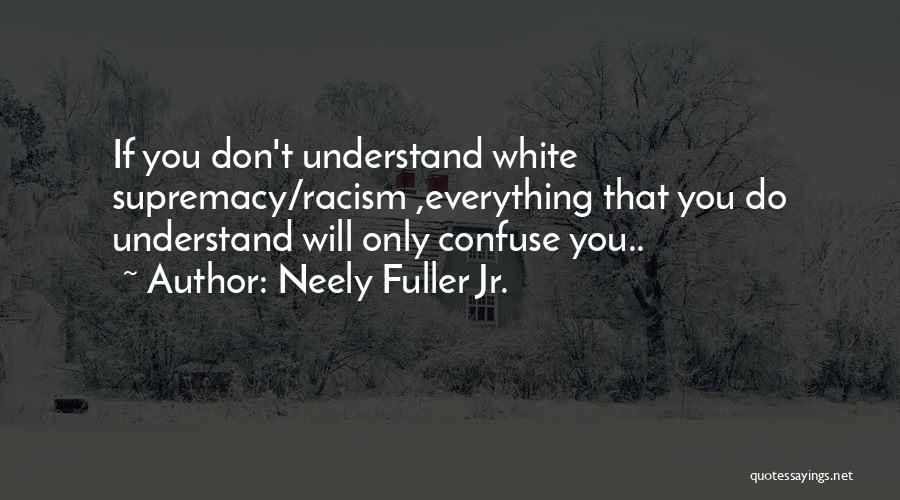 White Racism Quotes By Neely Fuller Jr.