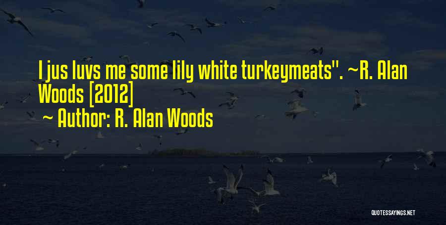 White Racism Quotes By R. Alan Woods