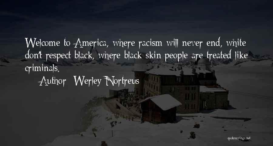 White Racism Quotes By Werley Nortreus