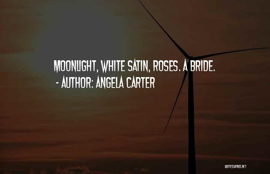 White Roses Quotes By Angela Carter