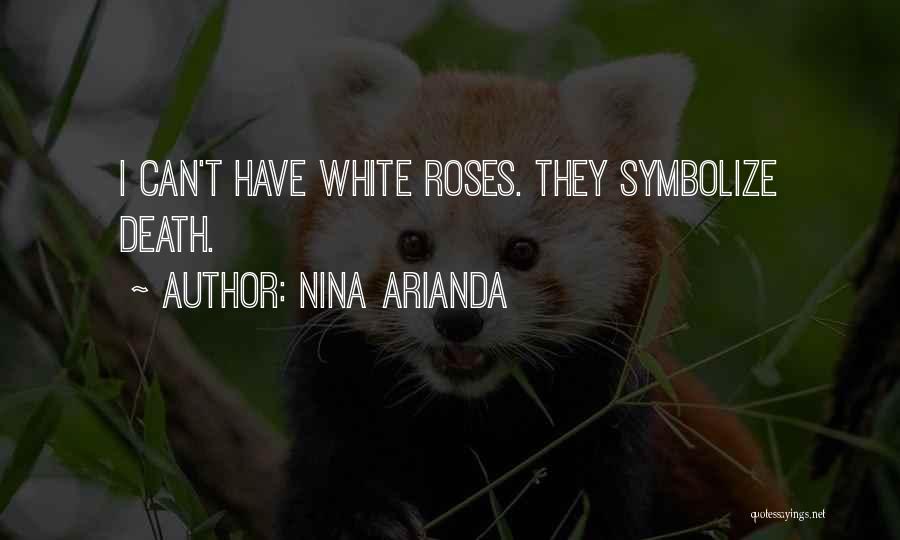 White Roses Quotes By Nina Arianda