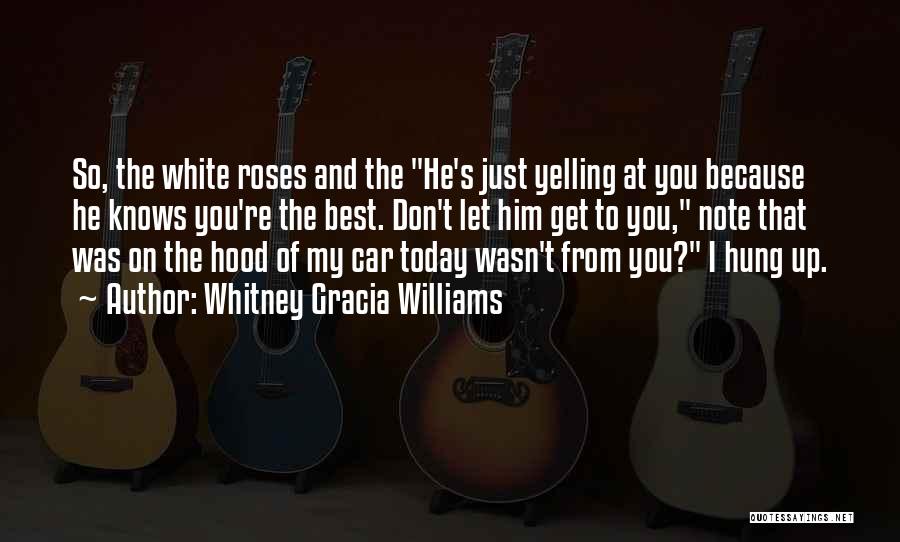 White Roses Quotes By Whitney Gracia Williams