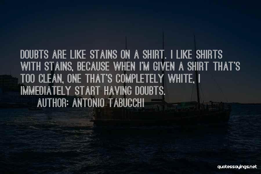 White Shirts Quotes By Antonio Tabucchi