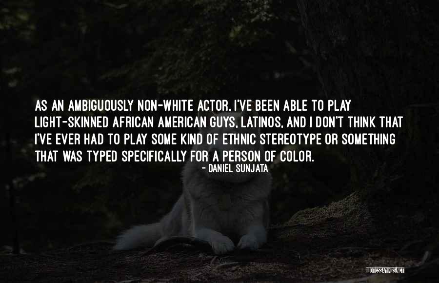 White Skinned African Quotes By Daniel Sunjata White Skinned African Quotes By Daniel Sunjata