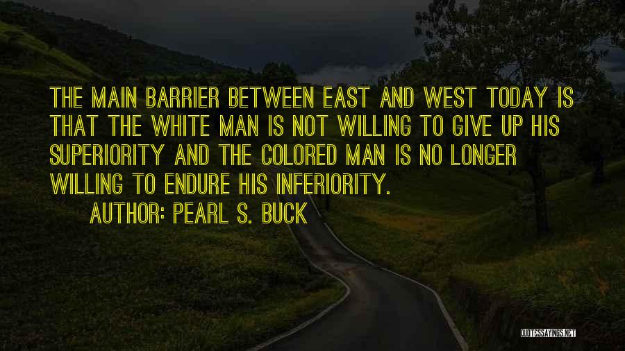 White Superiority Quotes By Pearl S. Buck
