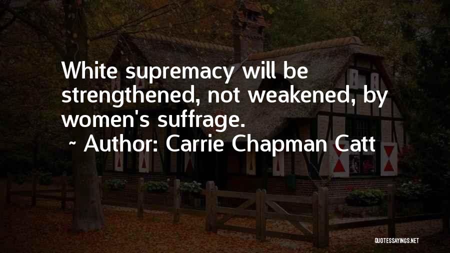 White Supremacy Quotes By Carrie Chapman Catt