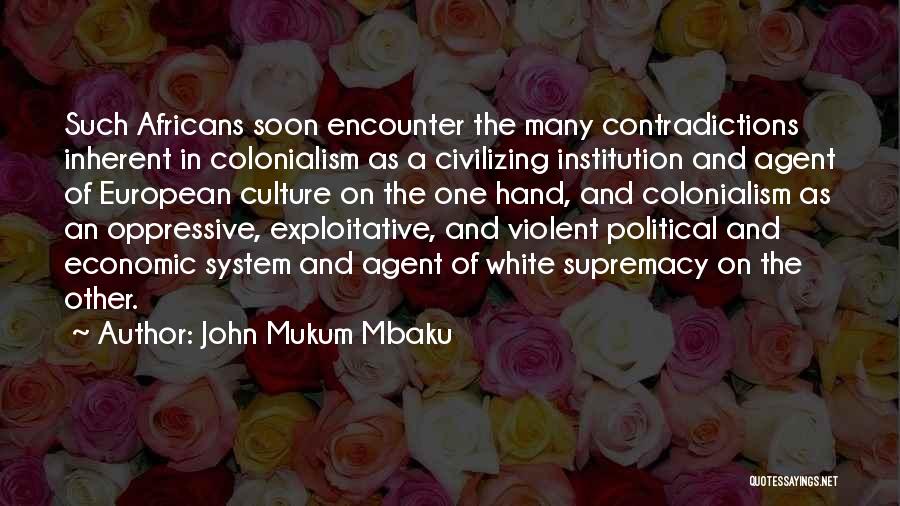 White Supremacy Quotes By John Mukum Mbaku