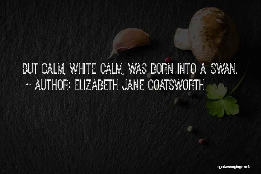 White Swan Quotes By Elizabeth Jane Coatsworth