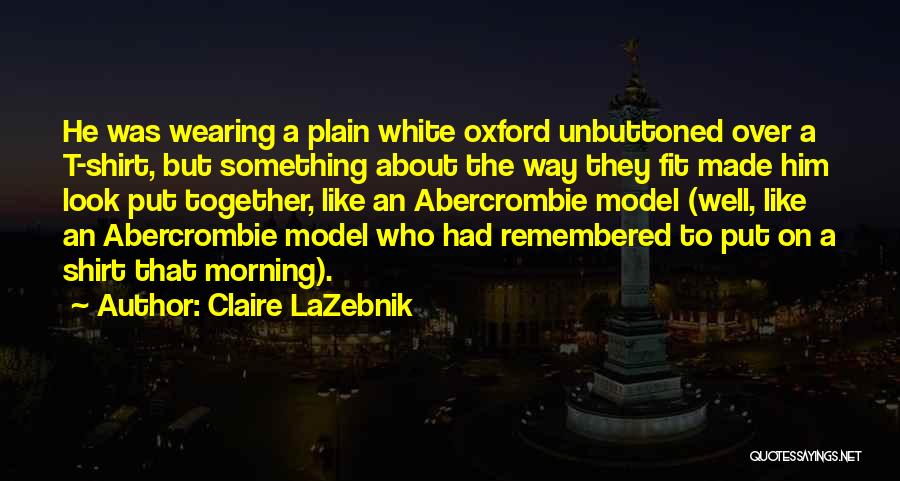 White T Shirt Quotes By Claire LaZebnik