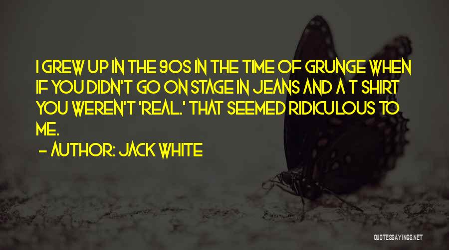 White T Shirt Quotes By Jack White