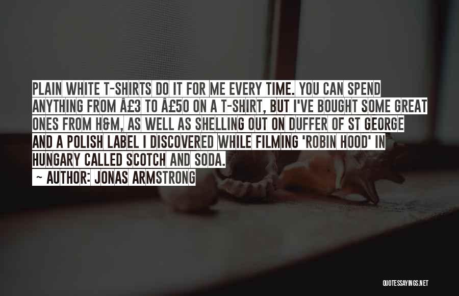 White T Shirt Quotes By Jonas Armstrong