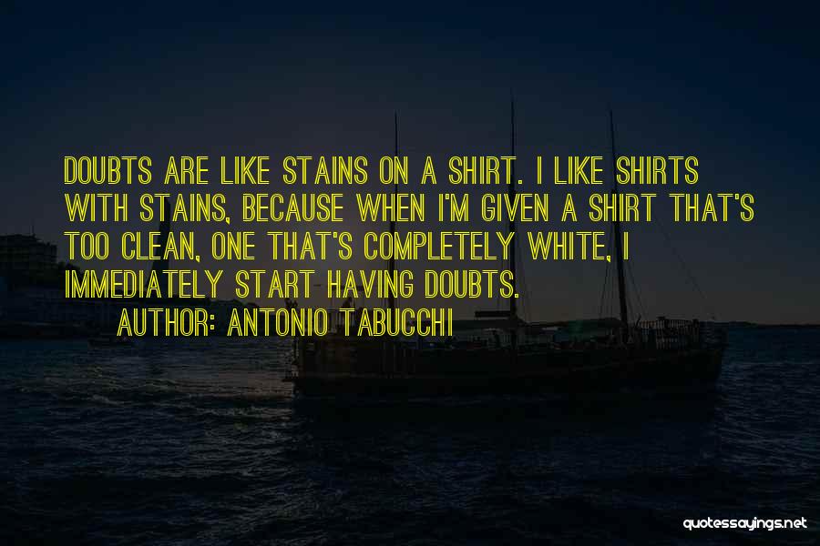 White T Shirts Quotes By Antonio Tabucchi