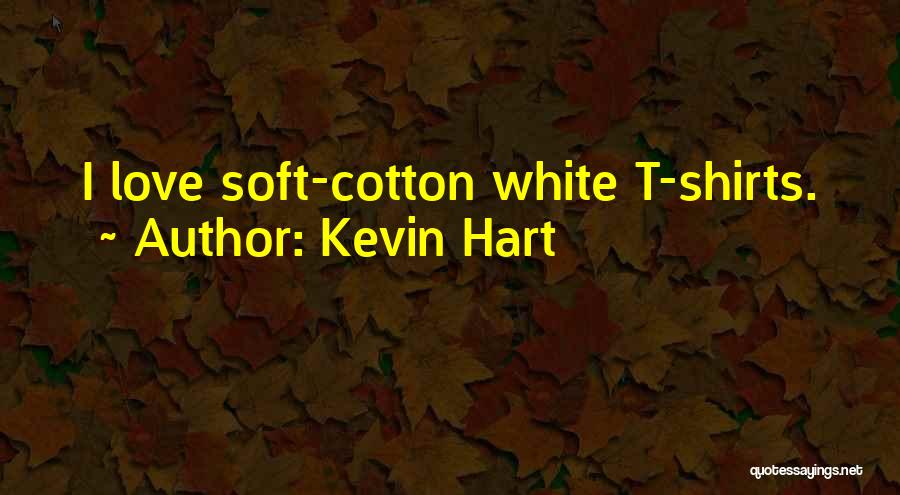 White T Shirts Quotes By Kevin Hart