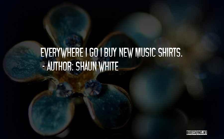 White T Shirts Quotes By Shaun White