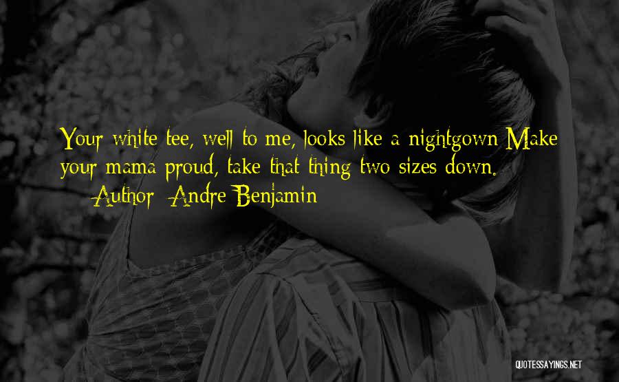 White Tee Quotes By Andre Benjamin