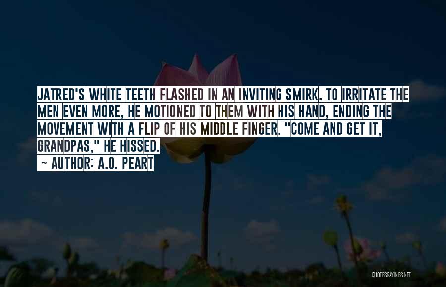 White Teeth Quotes By A.O. Peart