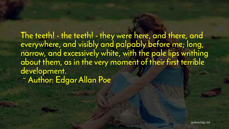 White Teeth Quotes By Edgar Allan Poe