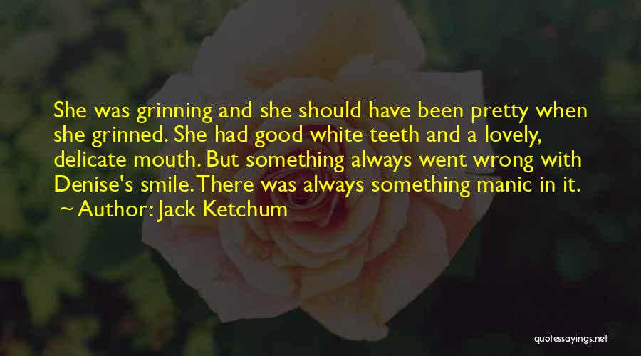White Teeth Quotes By Jack Ketchum