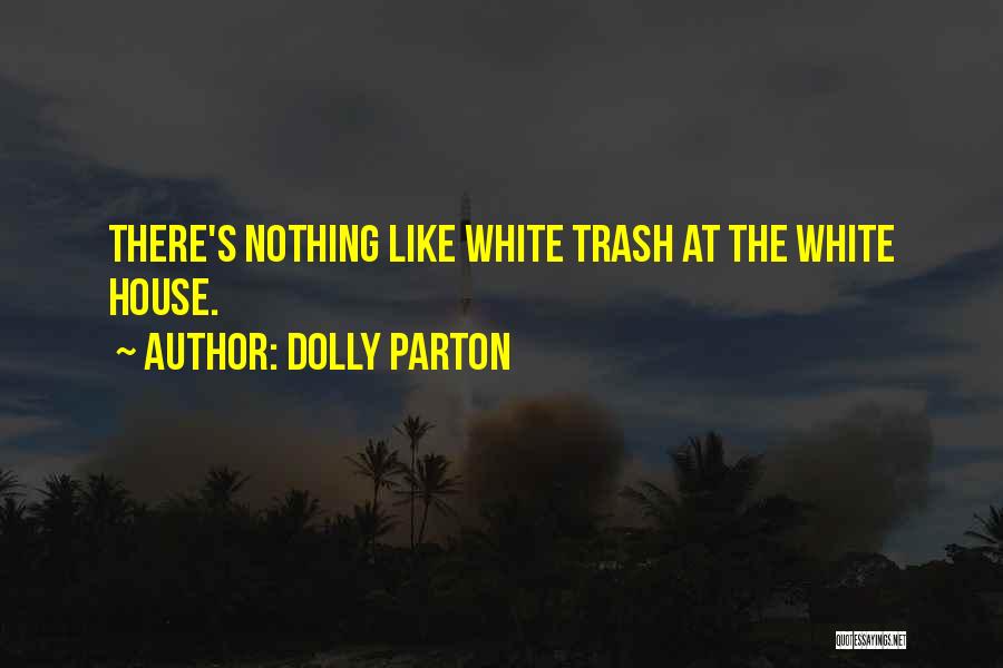 White Trash Quotes By Dolly Parton