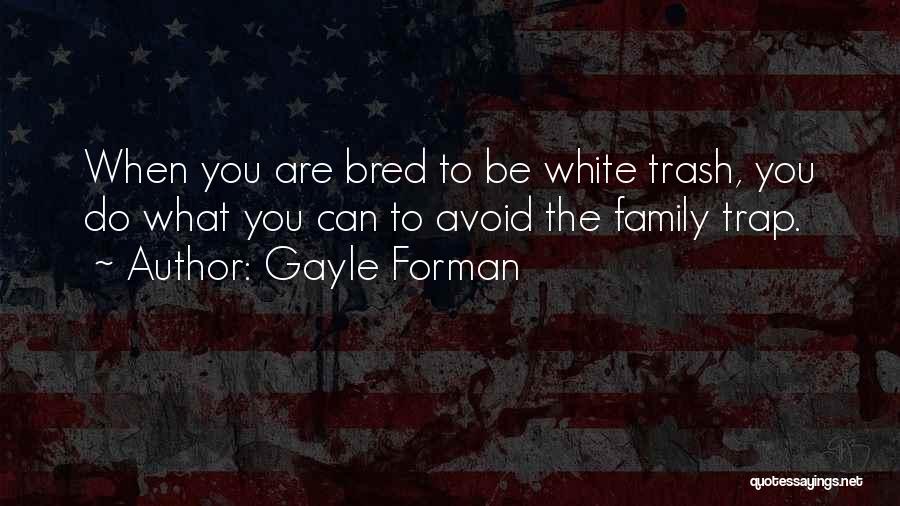 White Trash Quotes By Gayle Forman