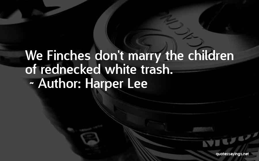 White Trash Quotes By Harper Lee