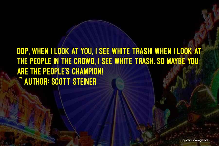 White Trash Quotes By Scott Steiner