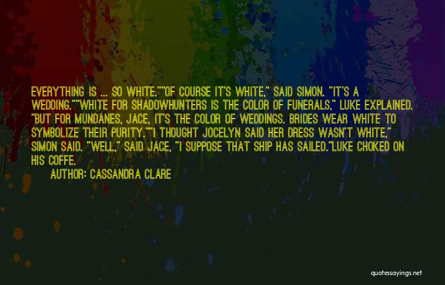 White Wedding Dress Quotes By Cassandra Clare