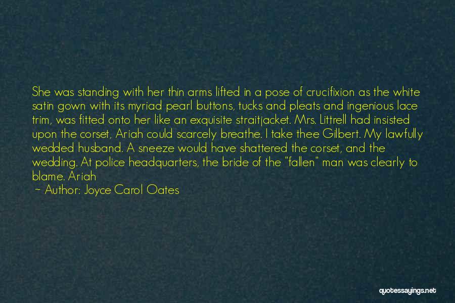White Wedding Gown Quotes By Joyce Carol Oates