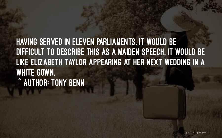 White Wedding Gown Quotes By Tony Benn