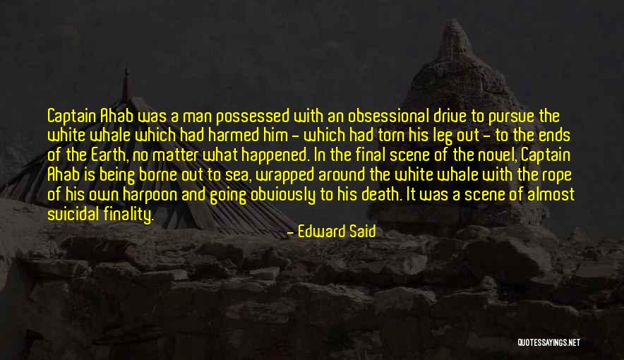 White Whale Ahab Quotes By Edward Said White Whale Ahab Quotes By Edward Said