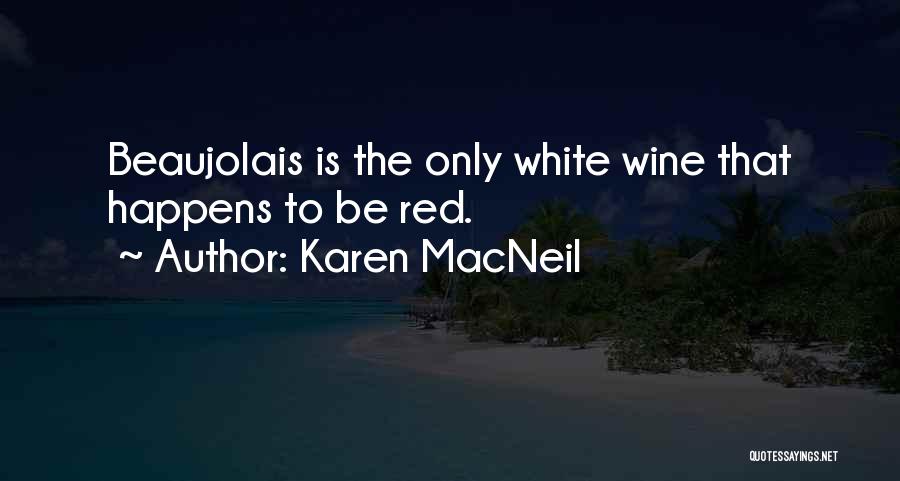 White Wine Quotes By Karen MacNeil