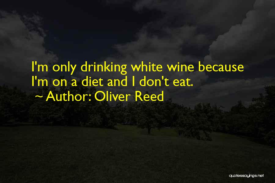 White Wine Quotes By Oliver Reed