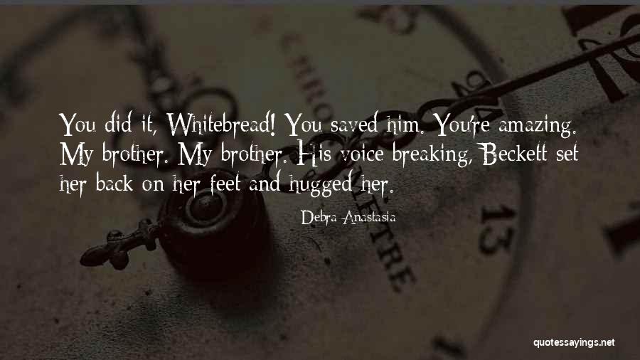 Whitebread Quotes By Debra Anastasia Whitebread Quotes By Debra Anastasia