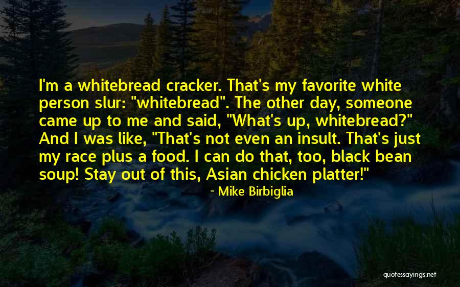 Whitebread Quotes By Mike Birbiglia Whitebread Quotes By Mike Birbiglia