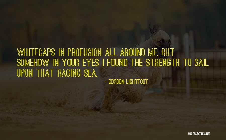 Whitecaps Quotes By Gordon Lightfoot Whitecaps Quotes By Gordon Lightfoot