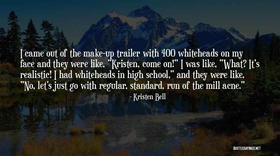 Whiteheads Quotes By Kristen Bell Whiteheads Quotes By Kristen Bell