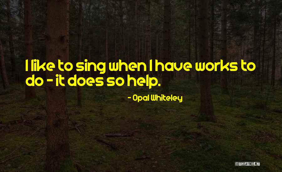 Whiteley Quotes By Opal Whiteley Whiteley Quotes By Opal Whiteley