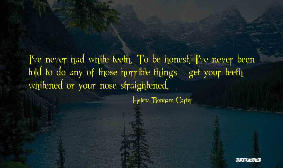 Whitened Teeth Quotes By Helena Bonham Carter Whitened Teeth Quotes By Helena Bonham Carter