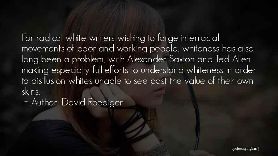 Whiteness Quotes By David Roediger