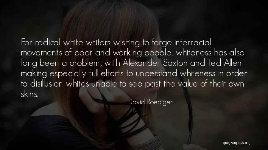 Whiteness Quotes By David Roediger