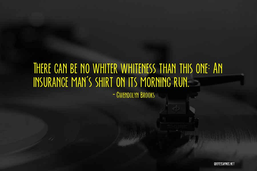 Whiteness Quotes By Gwendolyn Brooks